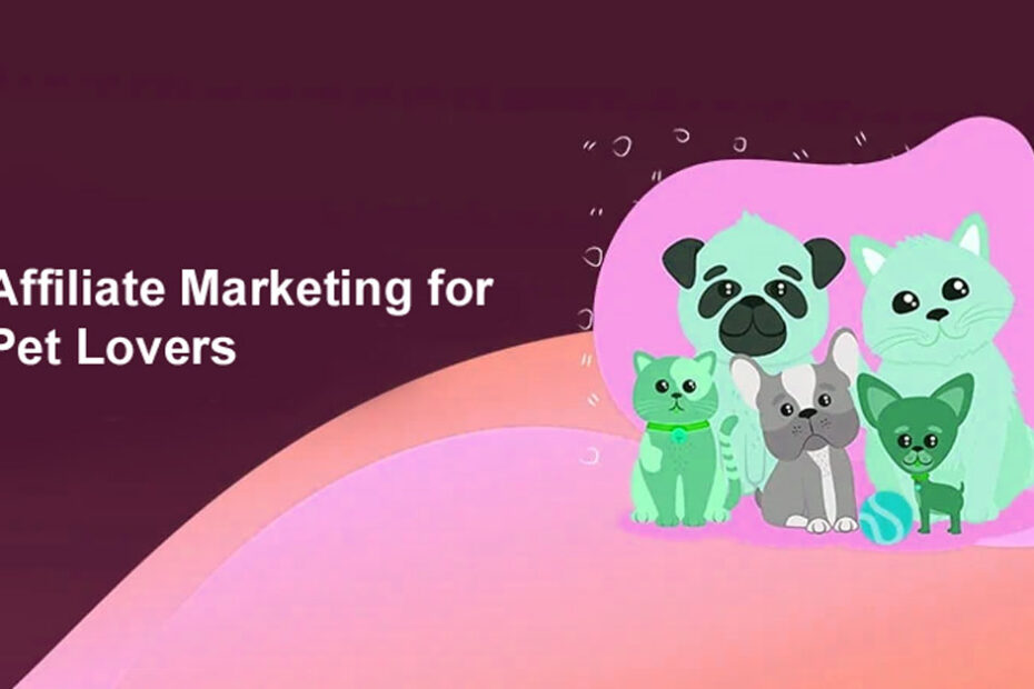 Affiliate Marketing for Pet Lovers